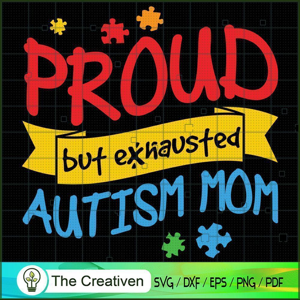 Proud but Exhausted Autism Mom SVG Cut File for Cricut & Silhouette 1 Proud but Exhausted Autism Mom SVG Cut File for Cricut & Silhouette