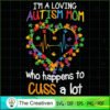 Loving Autism Mom Cuss a Lot SVG Cut File for Cricut & Silhouette 2 70 copy 11
