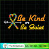 Be Kind or Be Quiet Autism A SVG Cut File for Cricut