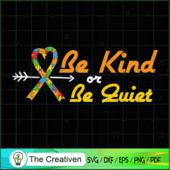 Be Kind or Be Quiet Autism A SVG Cut File for Cricut