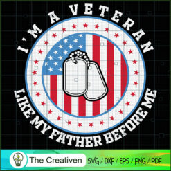 I’m a Veteran Like My Father SVG Cut File for Cricut