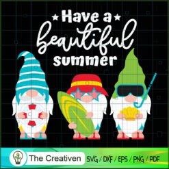 Have A Beautiful Summer Gnomes SVG, Summer SVG, Gnomes SVG