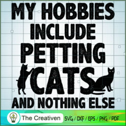 My Hobbies Include Petting C SVG Cut File for Cricut