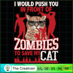 I Would Push You In Front Of SVG Cut File for Cricut