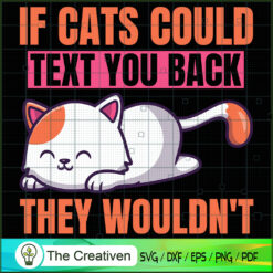 If Cats Could Text You Back  SVG Cut File for Cricut