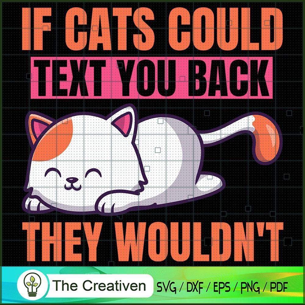 If Cats Could Text You Back SVG Cut File for Cricut 1 If Cats Could Text You Back SVG Cut File for Cricut