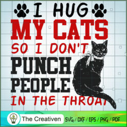 I Hug My Cats So I Don't Pun SVG Cut File for Cricut