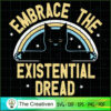 Embrace The Existential Dread SVG Cut File for Cricut & Silhouette 3 16 copy 44