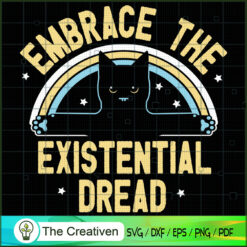 Embrace The Existential Dread SVG Cut File for Cricut & Silhouette