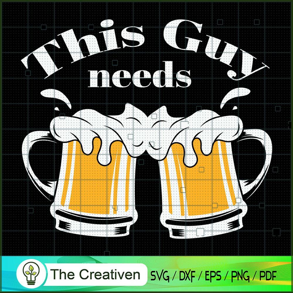 This Guy Needs Beer Funny Be SVG Cut File for Cricut 1 This Guy Needs Beer Funny Be SVG Cut File for Cricut