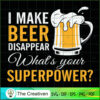 I Make Beer Disappear Funny SVG Cut File for Cricut 2 13 copy 47