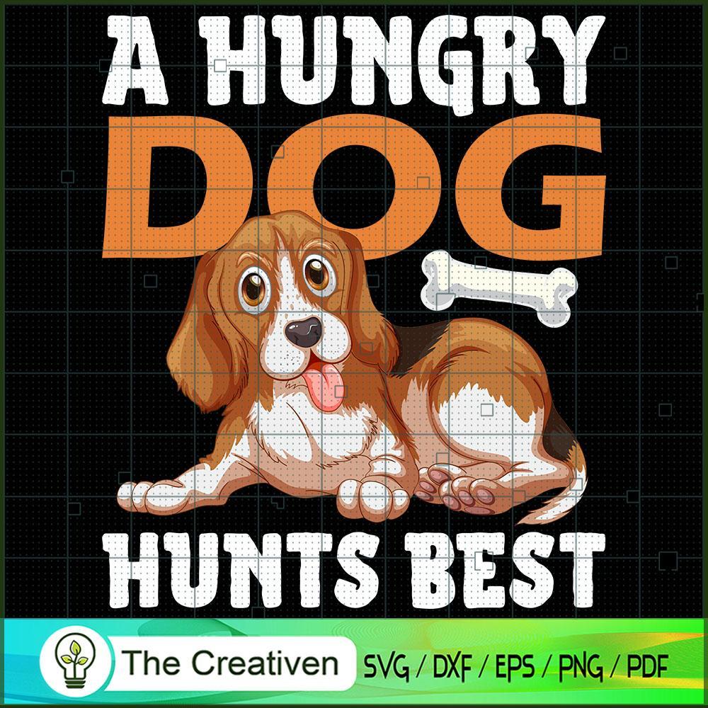 A Hungry Dog Hunts Best Dogs SVG , Dog SVG , Dog Silhouette 1 A Hungry Dog Hunts Best Dogs SVG , Dog SVG , Dog Silhouette