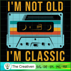 Cassette I'm Not Old I'm a C SVG Cut File for Cricut