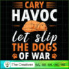 Cary Havoc Let Slip the Dogs of War SVG , Dog SVG , Dog Silhouette