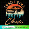 I'm Not Old I'm Classic Car Retro SVG, Vintage 80s SVG, Old Style SVG