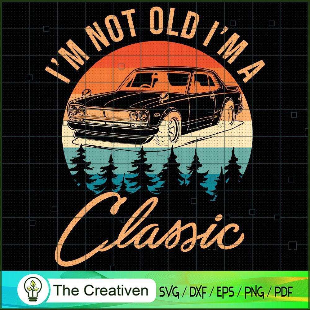 I'm Not Old I'm Classic Car Retro SVG, Vintage 80s SVG, Old Style SVG 1 I'm Not Old I'm Classic Car Retro SVG, Vintage 80s SVG, Old Style SVG