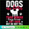 Dogs Are Better Than Human B SVG Cut File for Cricut