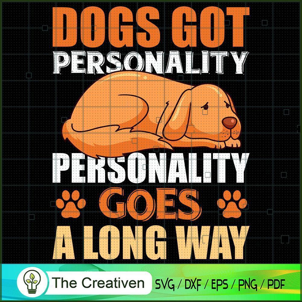Dogs Got Personality Goes A Long Way SVG , Dog SVG , Dog Silhouette 1 Dogs Got Personality Goes A Long Way SVG , Dog SVG , Dog Silhouette