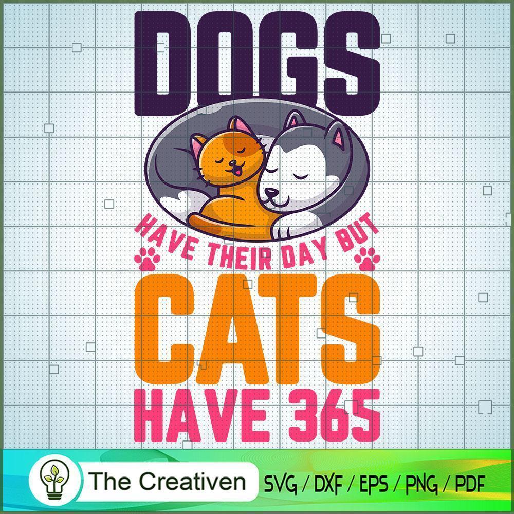 Dogs Have Their Day but Cats Have 365 SVG , Dog SVG , Dog Silhouette 1 Dogs Have Their Day but Cats Have 365 SVG , Dog SVG , Dog Silhouette
