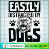Easily Distracted by Dogs SVG , Dog SVG , Dog Silhouette