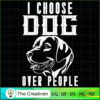 I Choose Dog over People SVG , Dog SVG , Dog Silhouette
