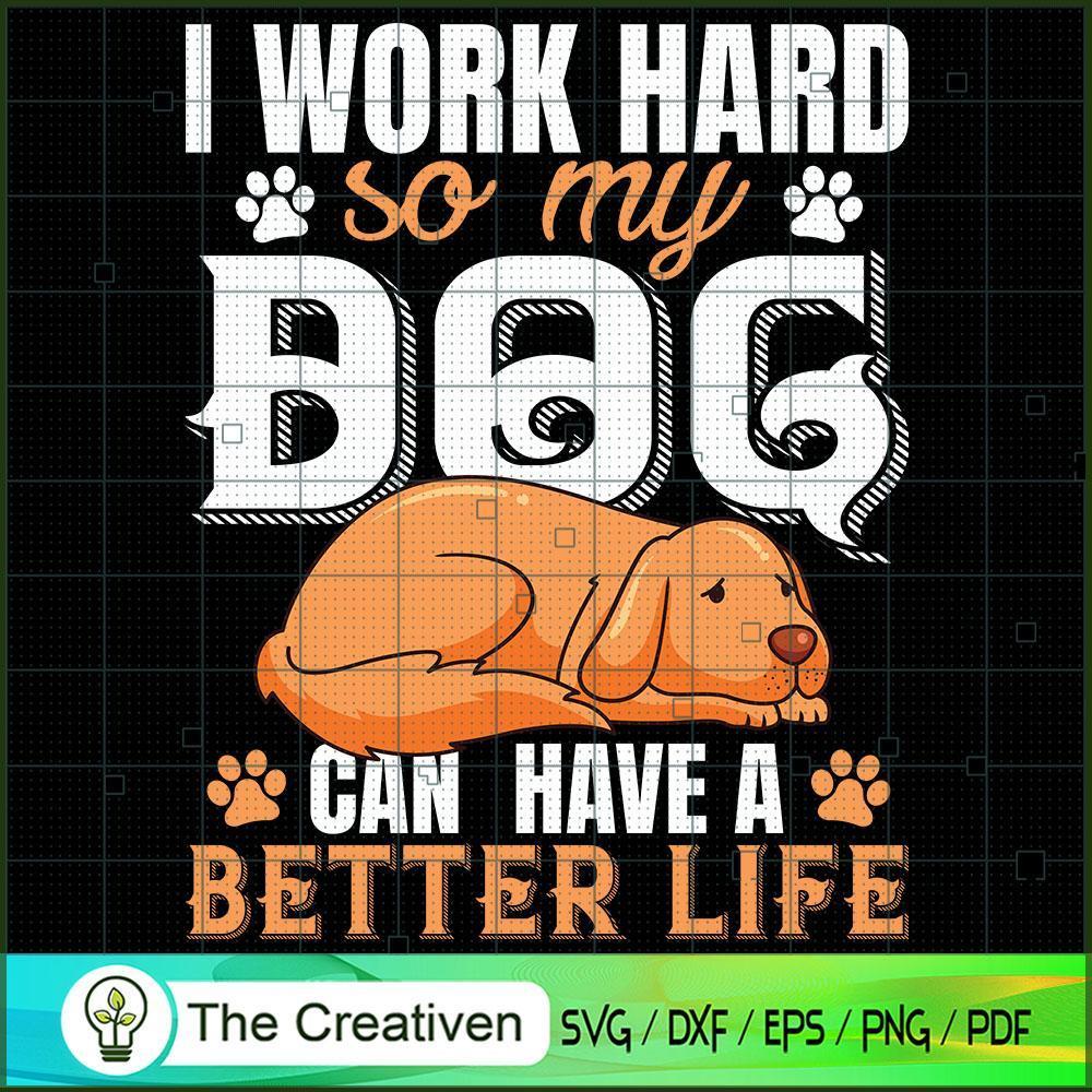 I Work Hard so My Dog Can Ha SVG Cut File for Cricut 1 I Work Hard so My Dog Can Ha SVG Cut File for Cricut