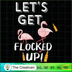 Let's Get Flocked Up Funny F SVG Cut File for Cricut