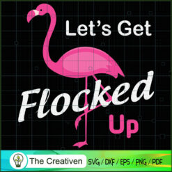 Let's Get Flocked Up Funny P SVG Cut File for Cricut