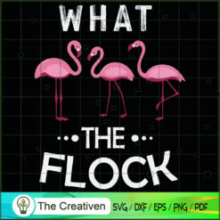 What the Flock Funny Pink Flamingo SVG, Animal Lover SVG, Flamingo SVG