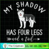 My Dog is My Shadow Funny SVG , Dog SVG , Dog Silhouette 3 17 copy 36