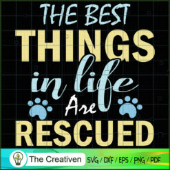 The Best Things in Life Are Rescued SVG , Dog SVG , Dog Silhouette