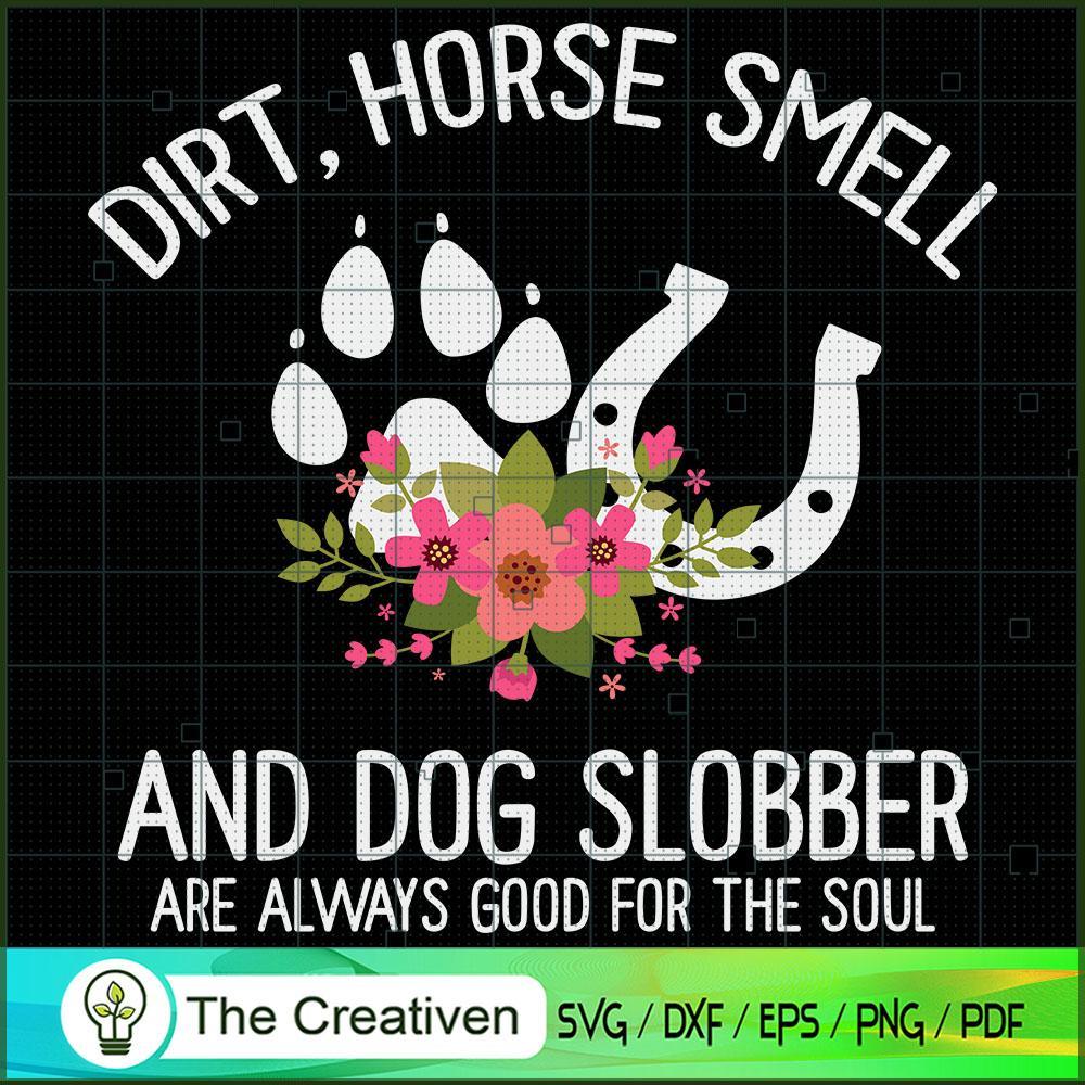 Dirt Horse Smell and Dog Slo SVG Cut File for Cricut 1 Dirt Horse Smell and Dog Slo SVG Cut File for Cricut
