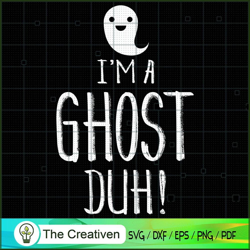I'm a Ghost Duh Halloween SVG, Ghost SVG, Halloween SVG 1 I'm a Ghost Duh Halloween SVG, Ghost SVG, Halloween SVG