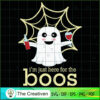 I’m Just Here for the Boos SVG, Boos SVG, Halloween SVG 2 95 copy 4