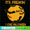 It's Freaking Bats I Love Ha SVG Cut File for Cricut