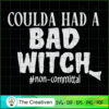 Coulda Had a Bad Witch Halloween SVG, Bad Witch SVG, Halloween SVG