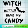 Witch Better Have My Candy SVG, Witch SVG, Halloween SVG 2 72 copy 10