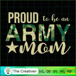 Proud to Be an Army Mom SVG Cut File for Cricut & Silhouette
