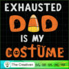 Exhausted Dad is My Costume Halloween SVG, Dad SVG, Halloween SVG