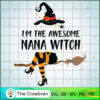 I'm the Awesome Nana Witch H SVG Cut File for Cricut