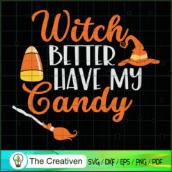 Witch Better Have My Candy H SVG Cut File for Cricut