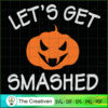 Let's Get Smashed SVG, Pumpkin SVG, Halloween SVG