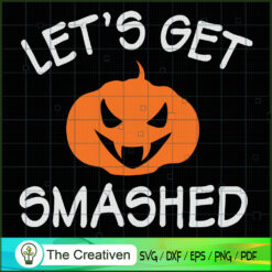 Let's Get Smashed SVG, Pumpkin SVG, Halloween SVG