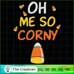 Oh Me so Corny Candy Corn Ha SVG Cut File for Cricut