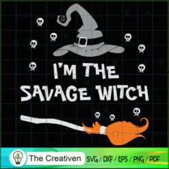 I'm the Savage Witch Halloween SVG, Witch SVG, Halloween SVG