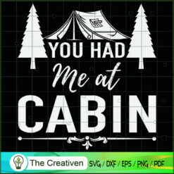 You Had Me at Cabin Gifts Outside SVG Cut File for Cricut & Silhouette