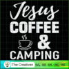 Jesus Coffee and Camping SVG Cut File for Cricut & Silhouette