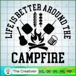 Life is Better Around the Campfire SVG Cut File for Cr Design 15024