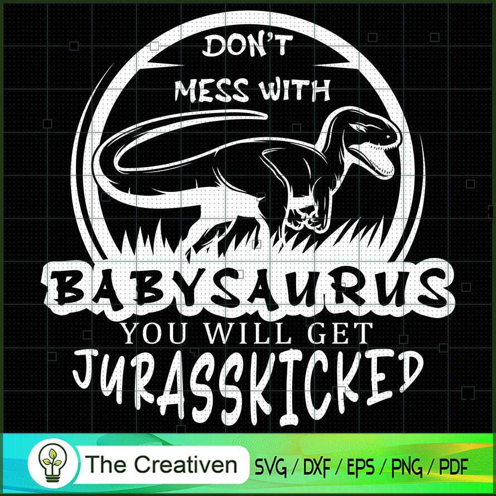 Don't Mess with Babysaurus SVG Cut File for Cricut & Silhouette 1 Don't Mess with Babysaurus SVG Cut File for Cricut & Silhouette