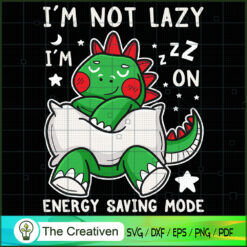 Dinosaur T-rex I'm Not Lazy SVG Cut File for Cricut & Silhouette